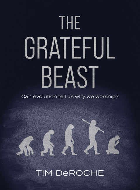 The Grateful Beast: Can Evolution Tell Us Why We Worship?
