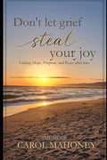 Don't Let Grief Steal Your Joy: Finding Hope, Purpose, and Peace after Loss