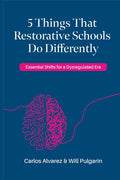 5 Things that Restorative Schools do Differently: Essential Shifts for a Dysregulated Era