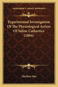 Experimental Investigation Of The Physiological Action Of Saline Cathartics (1884)