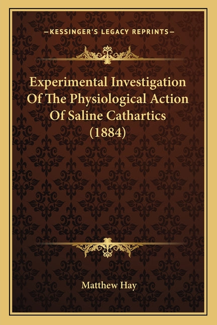 Experimental Investigation Of The Physiological Action Of Saline Cathartics (1884)