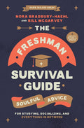 The Freshman Survival Guide: Soulful Advice for Studying, Socializing, and Everything in Between (Revised)