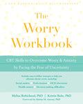 The Worry Workbook: CBT Skills to Overcome Worry and Anxiety by Facing the Fear of Uncertainty