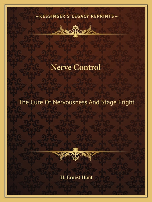 Nerve Control: The Cure Of Nervousness And Stage Fright