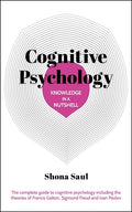 Knowledge in a Nutshell: Cognitive Psychology: The Complete Guide to Cognitive Psychology Including the Theories of Francis Galton, Sigmund Freud and