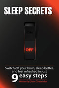 Sleep Secrets: Switch off your brain, sleep better and feel refreshed in 9 easy steps