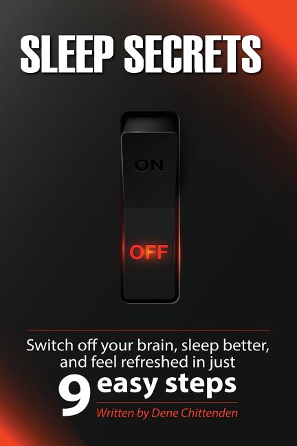 Sleep Secrets: Switch off your brain, sleep better and feel refreshed in 9 easy steps