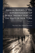 Annual Report of the Superintendent of Public Instruction, of the State of New-York; Volume 23