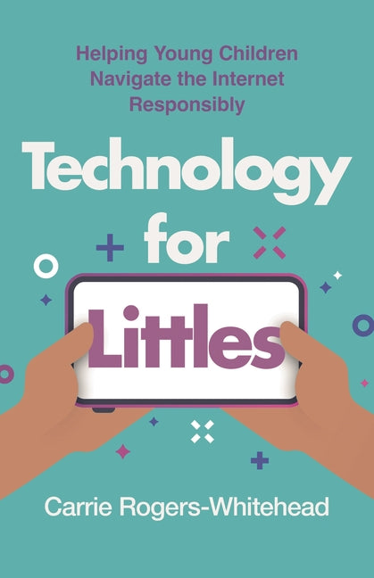 Technology for Littles: Helping Young Children Navigate the Internet Responsibly