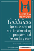 Anorexia Nervosa: Guidelines for Assessment & Treatment in Primary & Secondary Care (Revised)