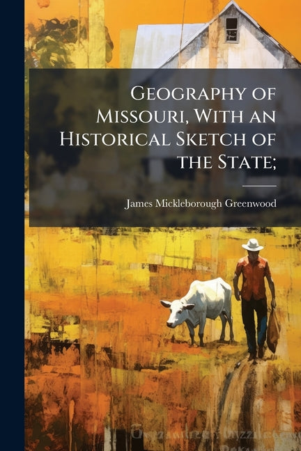 Geography of Missouri, With an Historical Sketch of the State;