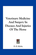 Veterinary Medicine And Surgery In Diseases And Injuries Of The Horse