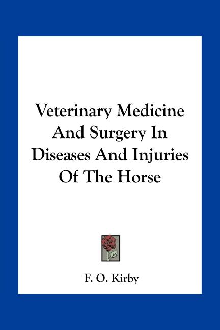 Veterinary Medicine And Surgery In Diseases And Injuries Of The Horse