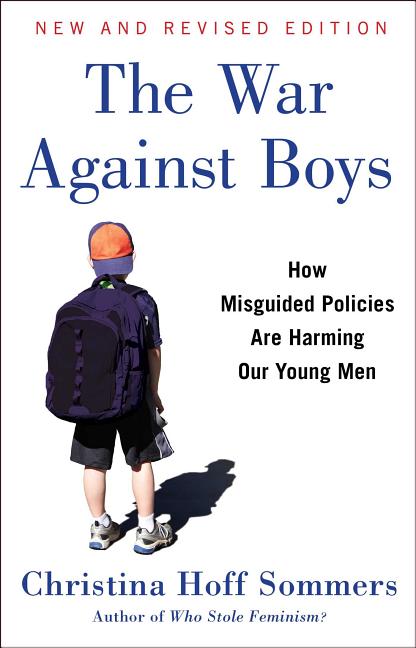 The War Against Boys: How Misguided Policies Are Harming Our Young Men (Reissue)