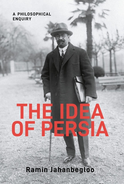 The Idea of Persia: A Philosophical Enquiry