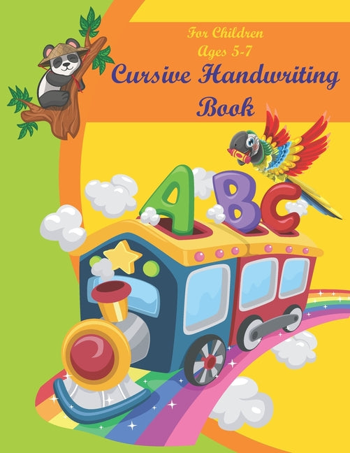 Cursive Handwriting Book For Children Ages 5-7: Alphabet Uppercase & Lowercase Activity Workbook For Kids Beginning, A Fun Workbook to Learn The Alpha