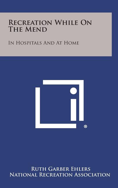 Recreation While On The Mend: In Hospitals And At Home