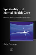 Spirituality in Mental Health Care: Rediscovering a Forgotten Dimension