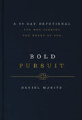 Bold Pursuit: A 90-Day Devotional for Men Seeking the Heart of God (90 Daily Devotions)