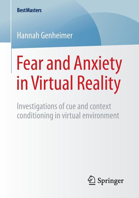 Fear and Anxiety in Virtual Reality: Investigations of Cue and Context Conditioning in Virtual Environment (2015)