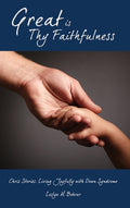 Great Is Thy Faithfulness: Chris Stories: Living Joyfully with Down Syndrome