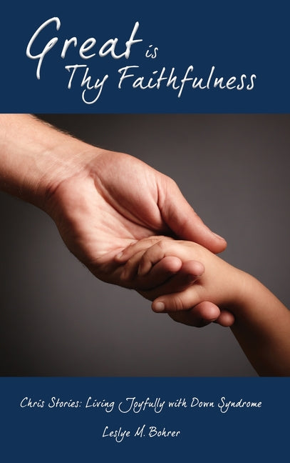 Great Is Thy Faithfulness: Chris Stories: Living Joyfully with Down Syndrome