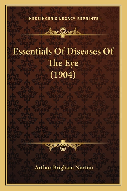 Essentials Of Diseases Of The Eye (1904)