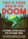 This Is Your Brain on Doom: Extreme Coping Skills for Extreme Times