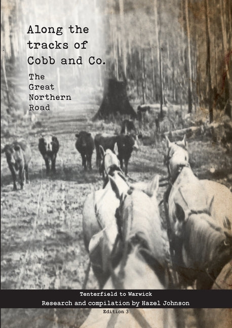 Along the tracks of Cobb and Co. - The Great Northern Road: Tenterfield to Warwick (Edition)