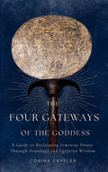 The Four Gateways of the Goddess: A Guide to Reclaiming Feminine Power Through Astrology and Egyptian Wisdom