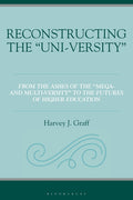Reconstructing the "Uni-Versity": From the Ashes of the Mega- And Multi-Versity to the Futures of Higher Education