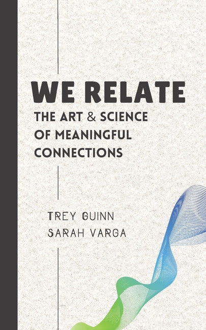 We Relate: The Art & Science of Meaningful Connections