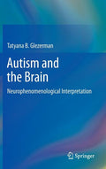 Autism and the Brain: Neurophenomenological Interpretation (2013)