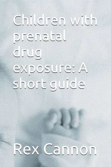 Children with prenatal drug exposure: A short guide