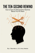 The Ten-Second Rewind: How to Spot the Manipulation Machine Before You Hit Share
