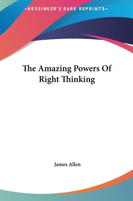 The Amazing Powers Of Right Thinking