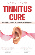 Tinnitus Cure - Your Path to a Tinnitus-Free Life: Follow My Four-Step Formula to Silence Tinnitus Forever