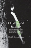 Children and Sexuality: From the Greeks to the Great War (2012)