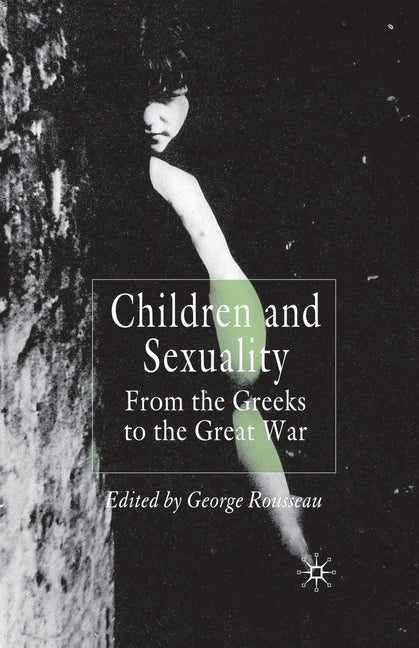Children and Sexuality: From the Greeks to the Great War (2012)