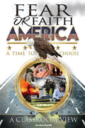 Faith or Fear America: a time to choose