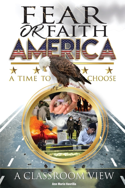 Faith or Fear America: a time to choose