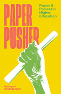 Paper Pusher: Power and Protest in Higher Education