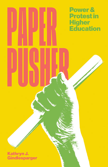 Paper Pusher: Power and Protest in Higher Education