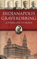Indianapolis Graverobbing: A Syndicate of Death