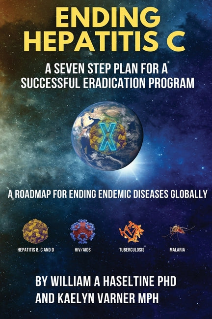Ending Hepatitis C: A Seven-step Plan for a Successful Eradication Program: A Roadmap for Ending Endemic Disease Globally