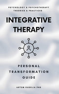 Integrative Therapy: Personal Transformation Guide