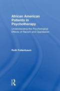 African American Patients in Psychotherapy: Understanding the Psychological Effects of Racism and Oppression