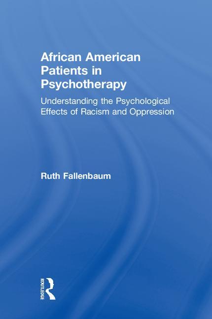 African American Patients in Psychotherapy: Understanding the Psychological Effects of Racism and Oppression