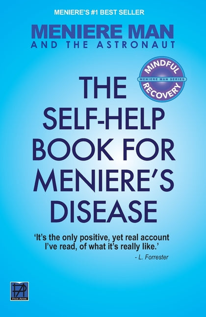 Meniere Man And The Astronaut. The Self Help Book For Meniere's Disease (Revised)