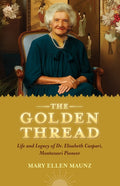 The Golden Thread Life and Legacy of Elisabeth Caspari, Montessori Pioneer